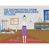 The Disconcerting Crumb and the Woman Who Loved to Clean