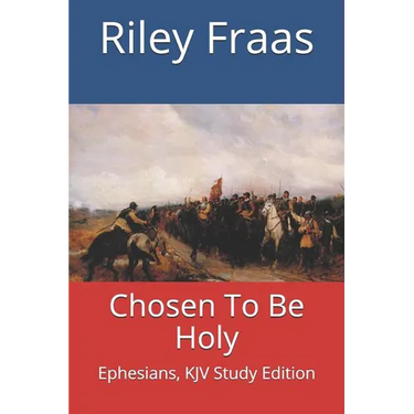 Chosen To Be Holy: Ephesians, KJV Study Edition
