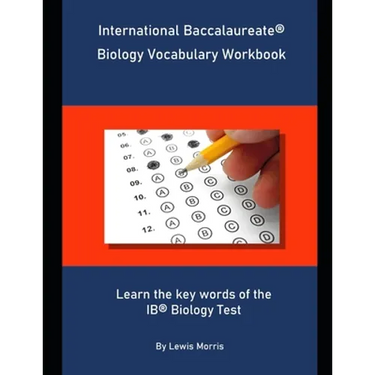 International Baccalaureate Biology Vocabulary Workbook: Learn the key words of the IB Biology Test