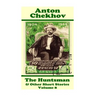 Anton Chekhov - The Huntsman & Other Short Stories (Volume 8): Short story compilations from arguably the greatest short story writer ever.