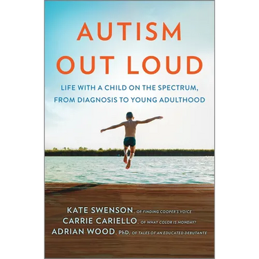 Autism Out Loud: Life with a Child on the Spectrum, from Diagnosis to Young Adulthood