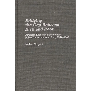 Bridging the Gap Between Rich and Poor: American Economic Development Policy Toward the Arab