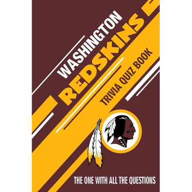 Washington Redskins Trivia Quiz Book: The One With All The Questions