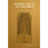 Missing Pieces of the Bible: Lost Books Fill-in the Blanks UPDATED VERSION