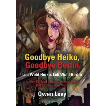 Goodbye Heiko, Goodbye Berlin (Leb Wohl Heiko, Leb Wohl Berlin)