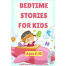 Bedtime Stories For Kids Ages 6-12: A collection of fun and calming stories for children to fall asleep fast