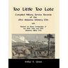 Too Little Too Late: Compiled Military Service Records of the 63rd Alabama Infantry CSA with Rosters of Some Companies of the 89th, 94th an