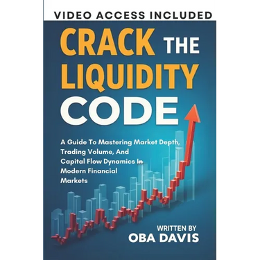 Crack The Liquidity Code: A Guide To Mastering Market Depth, Trading Volume, And Capital Flow Dynamics In Modern Financial Markets