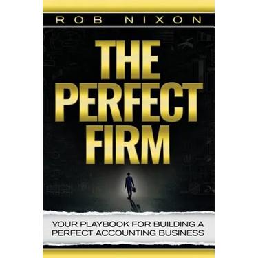 The Perfect Firm: Your Playbook For Building A Perfect Accounting Business