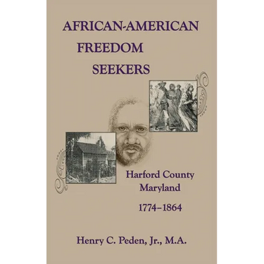African-American Freedom Seekers, Harford County, Maryland, 1774-1864