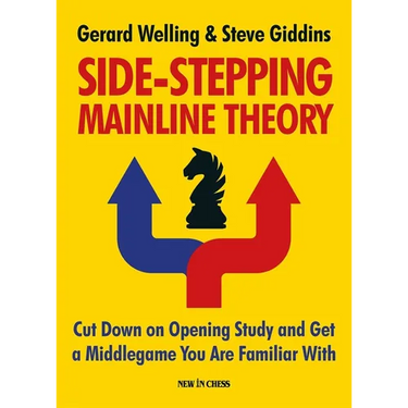 Side-Stepping Mainline Theory: Cut Down on Chess Opening Study and Get a Middlegame You Are Familiar with