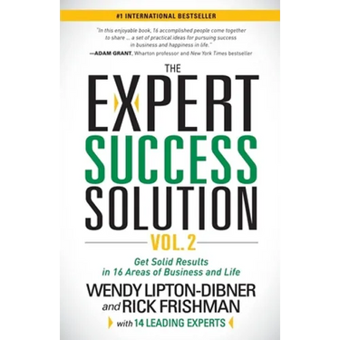 The Expert Success Solution: Get Solid Results in 16 Areas of Business and Life