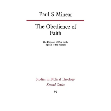 The Obedience of Faith: The Purposes of Paul in the Epistle to the Romans