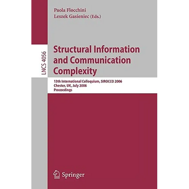 Structural Information and Communication Complexity: 13th International Colloquium, Sirocco 2006, Chester, Uk, July 2-5, 2006, Proceedings