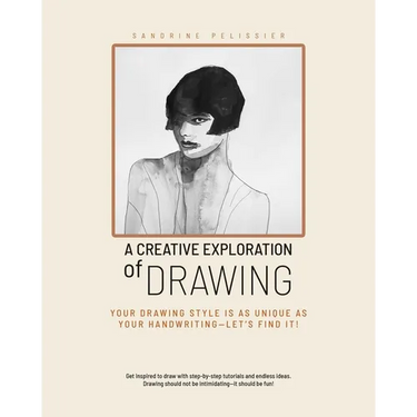 A Creative Exploration of Drawing: Your Drawing Style Is as Unique as Handwriting--Let's Find It!