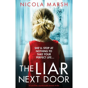 The Liar Next Door: An absolutely unputdownable domestic thriller