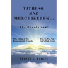 Tithing and Melchizedek-The Revelation!: Why Tithing Is Not Required in the Church Why He Was Not God's High Priest