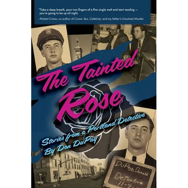 The Tainted Rose: Stories from a Portland Detective