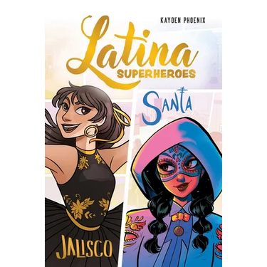 Latina Superheroes: Jalisco & Santa Volume 1