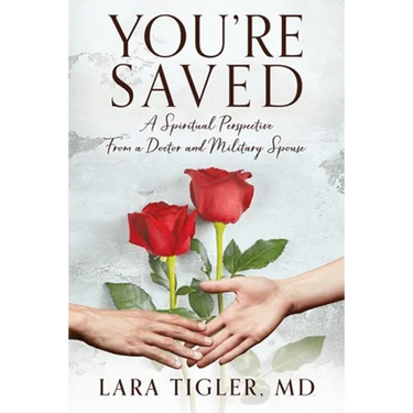 You're Saved: A Spiritual Perspective from a Doctor and Military Spouse