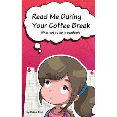 Read Me During Your Coffee Break: What not to do in academia