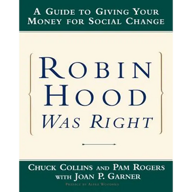 Robin Hood Was Right: A Guide to Giving Your Money for Social Change