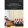 The Making of Foreign Policy in Iraq: Political Factions and the Ruling Elite