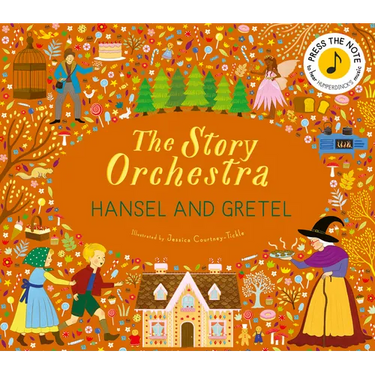 The Story Orchestra: Hansel and Gretel: Press the Note to Hear Humperdinck's Music