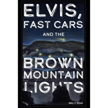 Elvis, Fast Cars, and the Brown Mountain Lights