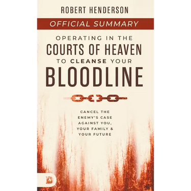 The Official Summary of Operating in the Courts of Heaven to Cleanse Your Bloodline: Cancel the Enemy's Case Against You, Your Family, and Your Future