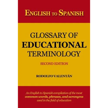 English to Spanish Glossary of Educational Terminology (Second Edition)