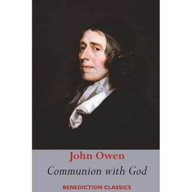 Communion with God: Of Communion with God the Father, Son, and Holy Ghost Each Person Distinctly, in Love, Grace, and Consolation; or, the Saints' Fel