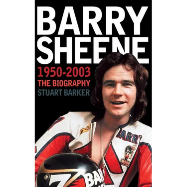 Barry Sheene 1950-2003: The Biography