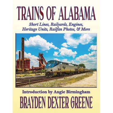 Trains of Alabama: Short Lines, Railyards, Engines, Heritage Units, Railfan Photos, & More