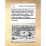 Memoirs of the Right Villainous John Hall, the Late Famous and Notorious Robber. Penn'd from His Own Mouth Sometime Before His Death. ... the Fourth E