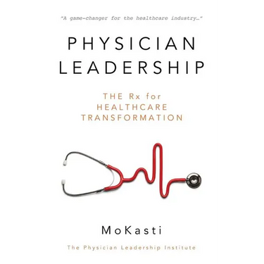 Physician Leadership: The Rx for Healthcare Transformation