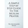 A Simple Step by Step Guide To The Muslim Prayer