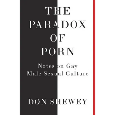 The Paradox of Porn: Notes on Gay Male Sexual Culture