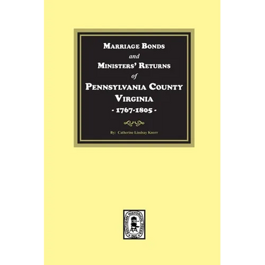 Pittsylvania County, Virginia, 1767-1805, Marriage Bonds and Ministers' Returns of.