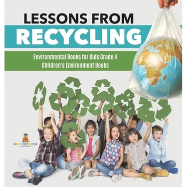 Lessons from Recycling Environmental Books for Kids Grade 4 Children's Environment Books