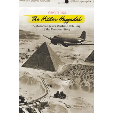 The Hitler Haggadah: A Moroccan Jew's Wartime Retelling of the Passover Story