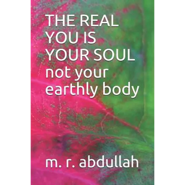 THE REAL YOU IS YOUR SOUL not your earthly body