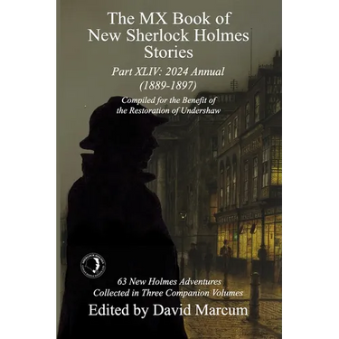 The MX Book of New Sherlock Holmes Stories Part XLIV: 2024 Annual 1889-1897
