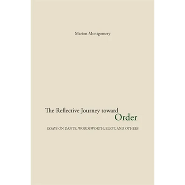 The Reflective Journey Toward Order: Essays on Dante, Wordsworth, Eliot, and Others
