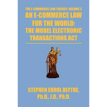 An E-Commerce Law for the World: The Model Electronic Transactions ACT: The Model Electronic Transactions ACT