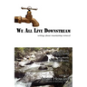 We All Live Downstream: Writings about Mountaintop Removal