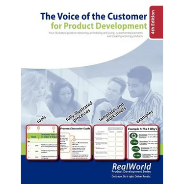 The Voice of the Customer for Product Development, 4th Edition: Your illustrated guide to obtaining, prioritizing and using customer requirements and