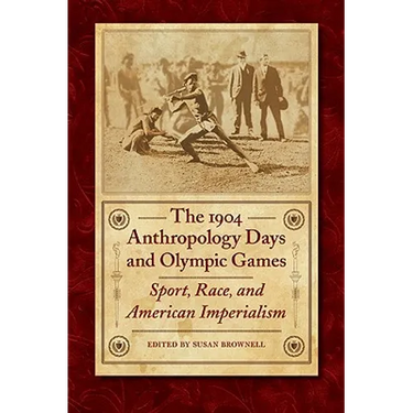 The 1904 Anthropology Days and Olympic Games: Sport, Race, and American Imperialism
