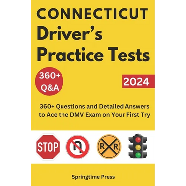 Connecticut Driver's Practice Tests: 360+ Questions and Detailed Answers to Ace the DMV Exam on Your First Try