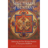 Spectrum of Ecstasy: Embracing the Five Wisdom Emotions of Vajrayana Buddhism